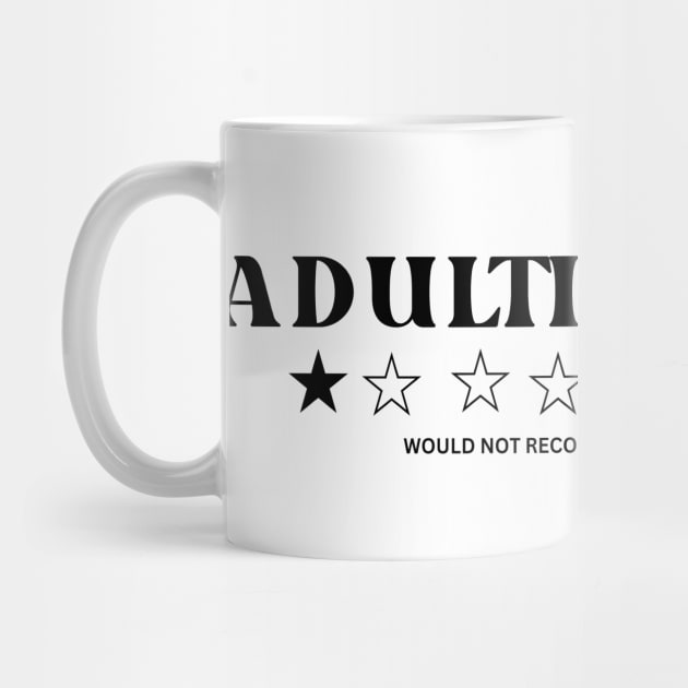 Adulting- Would Not Recommend by Mysticalart